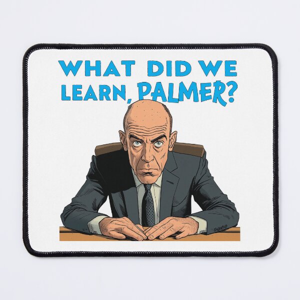 Item preview, "What did we learn, Palmer?" - Funny Burn After Reading quote. designed and sold by Galp.