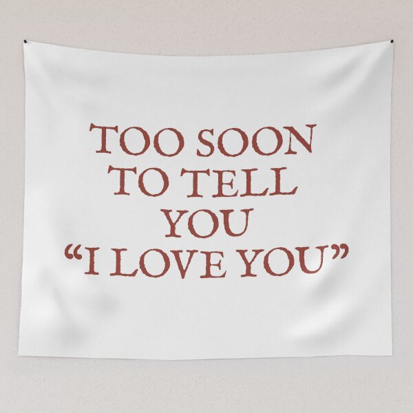 Item preview, too soon to tell you i love you designed and sold by hatgan.