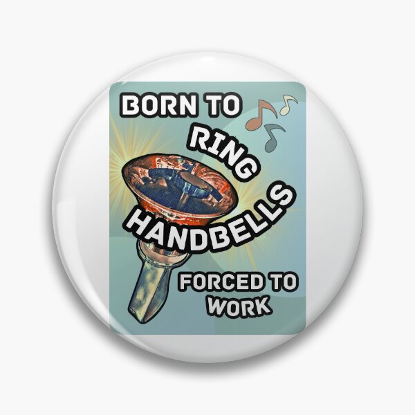 Item preview, Born to ring handbells – forced to work designed and sold by CelticClapper.