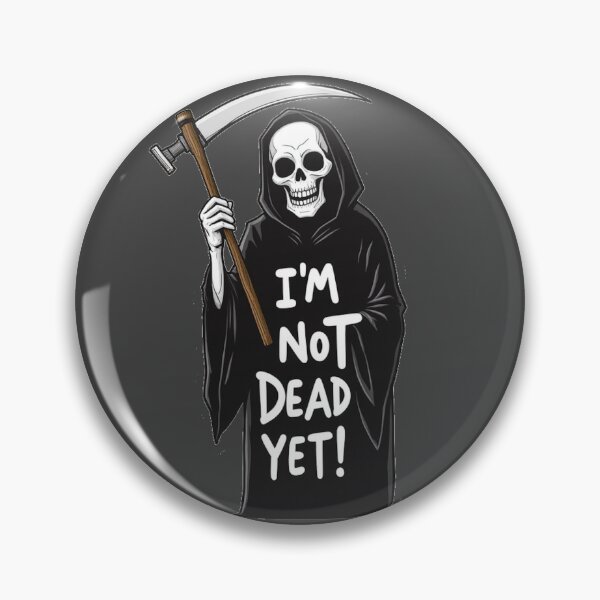 Item preview, I'm Not Dead Yet designed and sold by NerdscapeDC.