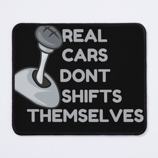 Item preview, Real Cars Don't Shift Themselves designed and sold by BdawitShop.