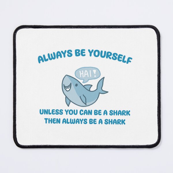 Item preview, Always be a shark ! designed and sold by Heykel.