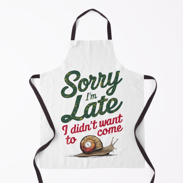 Item preview, Sorry I'm Late, I Didn't Want To Come designed and sold by M-Abdrabo.
