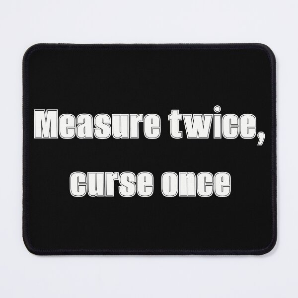 Item preview, Measure Twice, Curse Once - Funny Handyman Dad Quote designed and sold by Arcane Adorable.