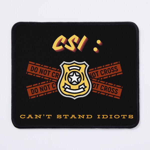 Item preview, CSI : can’t stand idiots designed and sold by rainyfc87.