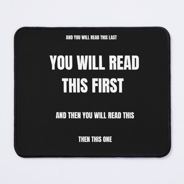 Item preview, You Will Read This First" Funny Text Design designed and sold by IWEARUWEAR.