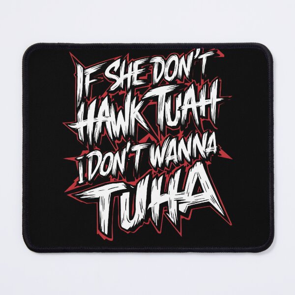 Item preview, If She Don't Hawk Tuah I Don't Wanna Talk Tuha designed and sold by TahfahTk.