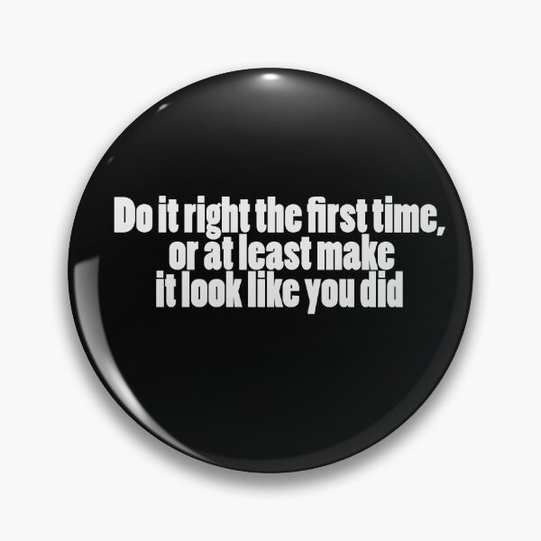Item preview, Do It Right the First Time, or at Least Make It Look Like You Did - Funny Handyman Quote designed and sold by Arcane  Adorable.