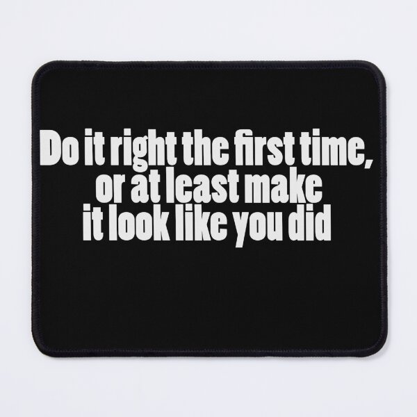 Item preview, Do It Right the First Time, or at Least Make It Look Like You Did - Funny Handyman Quote designed and sold by Arcane Adorable.