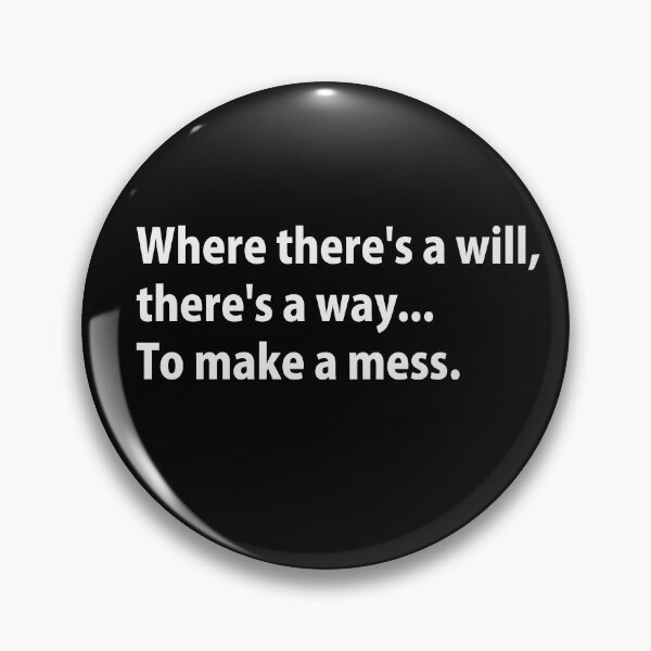 Item preview, Where There's a Will, There's a Way... to Make a Mess - Funny Handyman Quote designed and sold by Arcane  Adorable.
