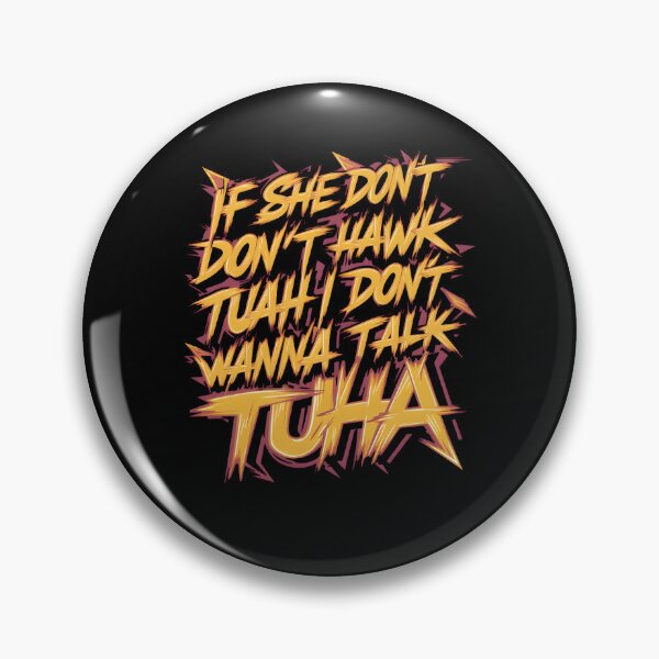 Item preview, If She Don't Hawk Tuah I Don't Wanna Talk Tuha designed and sold by TahfahTk.