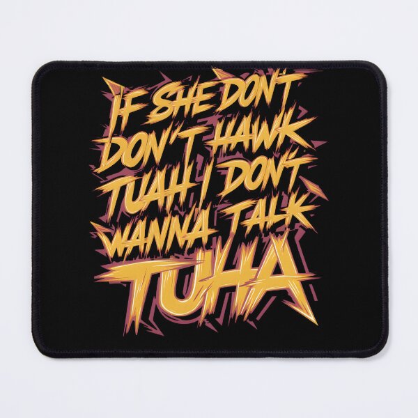 Item preview, If She Don't Hawk Tuah I Don't Wanna Talk Tuha designed and sold by TahfahTk.
