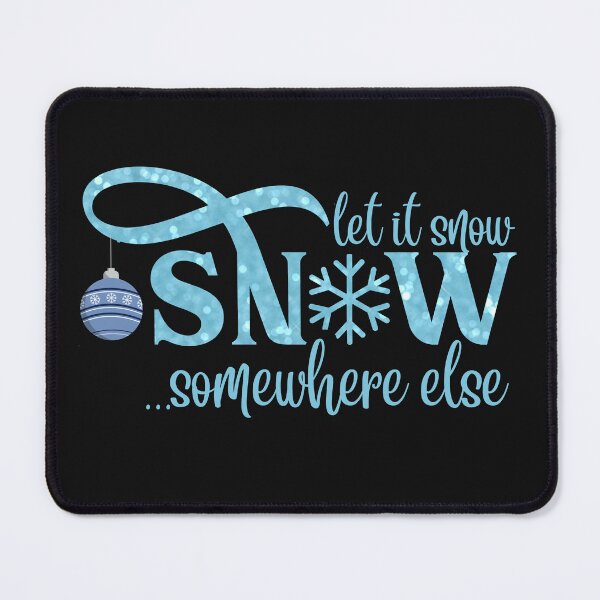 Item preview, Funny Let It Snow...Somewhere Else designed and sold by AlienOccupation.