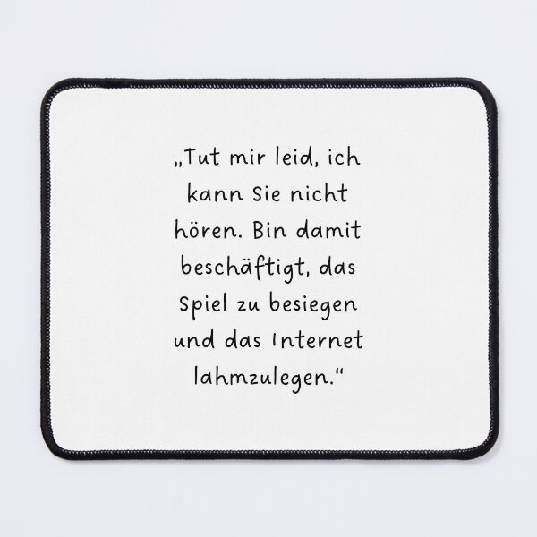 Item preview, “Tut mir leid, ich kann Sie nicht hören. Bin damit beschäftigt, das Spiel zu besiegen und das Internet lahmzulegen.” | Handwritten-Style Font | Minimalistic designed and sold by RM-Journey.