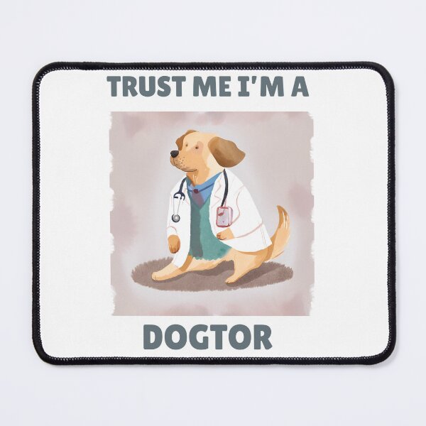 Item preview, Trust Me I'm A Dogtor Funny Dog Doctor Art designed and sold by trendycac.