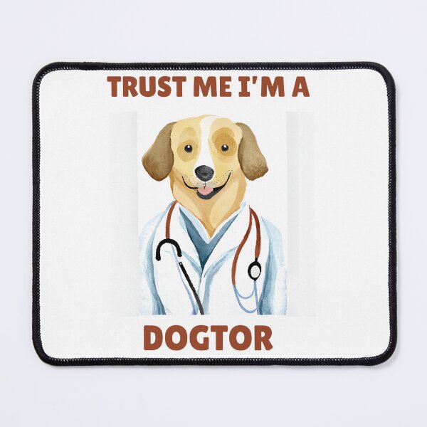 Item preview, Trust Me I'm A Dogtor Funny Dog Doctor Art designed and sold by trendycac.
