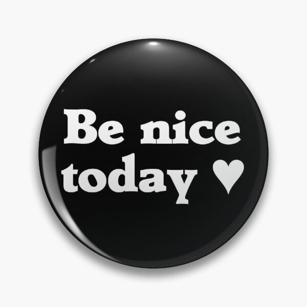 Item preview, Be Nice Today (white text) designed and sold by Designs or whatever....