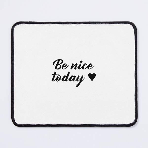Item preview, Be Nice Today cursive designed and sold by Designs or whatever....