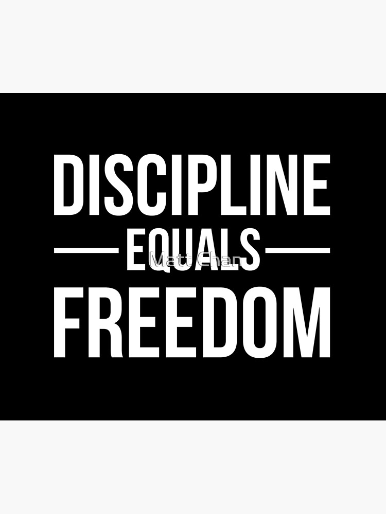 Discipline Equals Freedom by mchanfitness