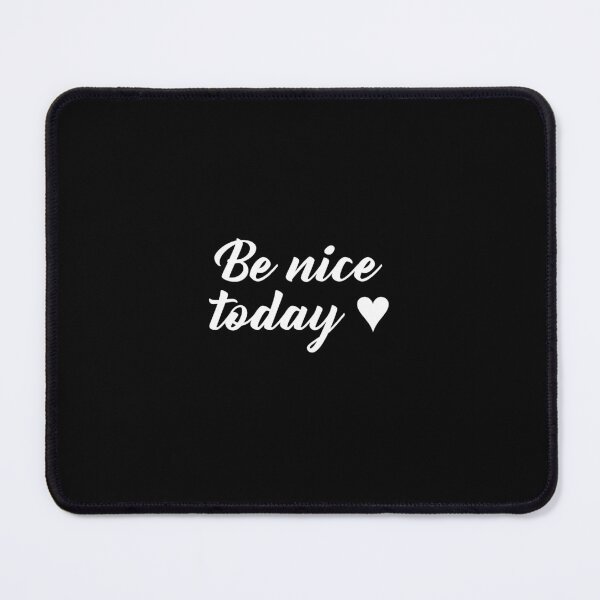 Item preview, Be Nice Today cursive (white text) designed and sold by Designs or whatever....