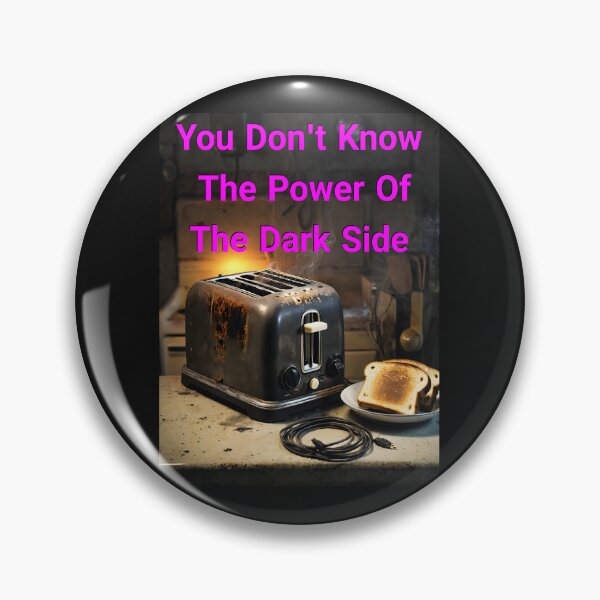 Item preview, You Don't Know The Power Of The Dark Side Of The Toast... Or Do You? We Really Don't Know  designed and sold by Hall-O-Gram.