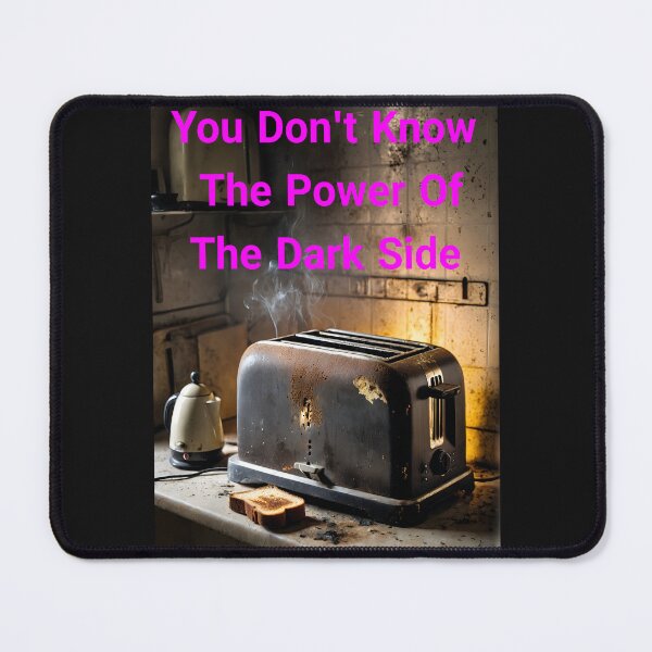 Item preview, You Don't Know The Power Of The Dark Side Of The Toast... Or Do You? We Really Don't Know designed and sold by Hall-O-Gram.