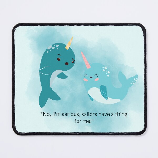 Item preview, "No, I'm serious, sailors have a thing for me!" Funny Narwhals Under the Sea designed and sold by MoonlitMystic.