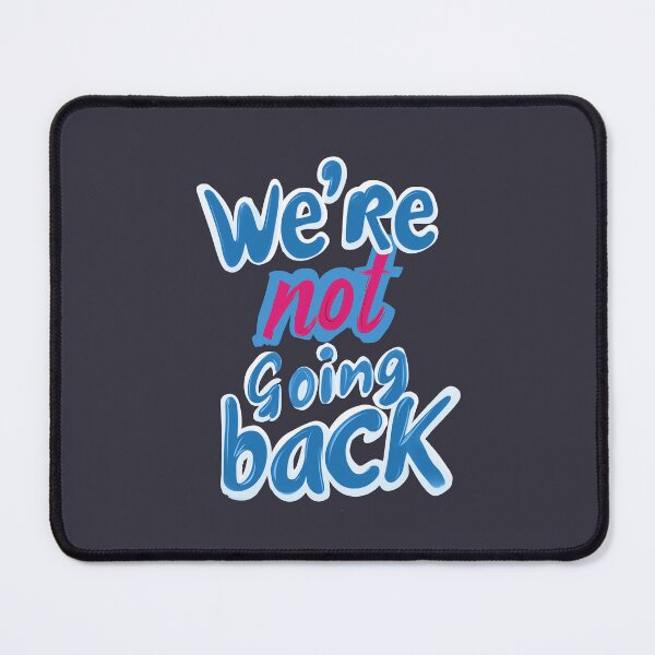 Item preview, We're Not Going Back designed and sold by Indiana215.