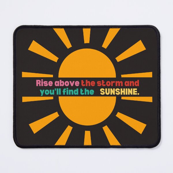 Item preview, Rise Above the Storm and you will find the sunshine. designed and sold by EJYURIE.