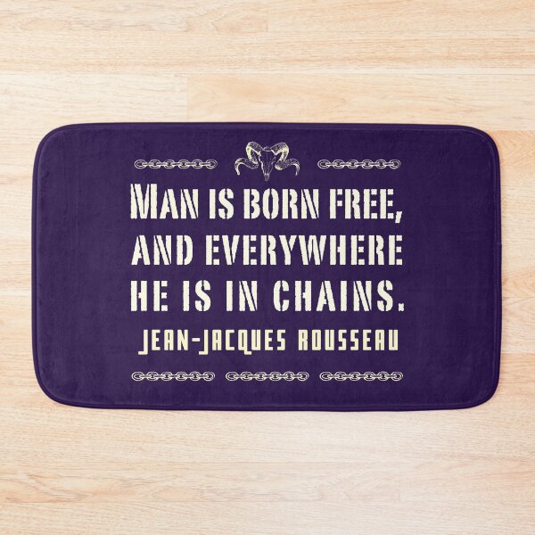 Item preview, Jean-Jacques Rousseau Quote: Man is born free, and everywhere he is in chains. designed and sold by artbleed.