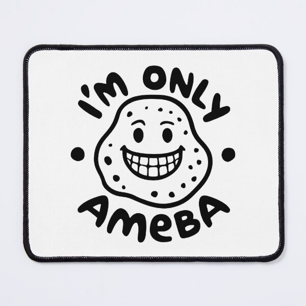Item preview, I’M ONLY AMEBA But I’m Happy and Free designed and sold by SplashTastic.