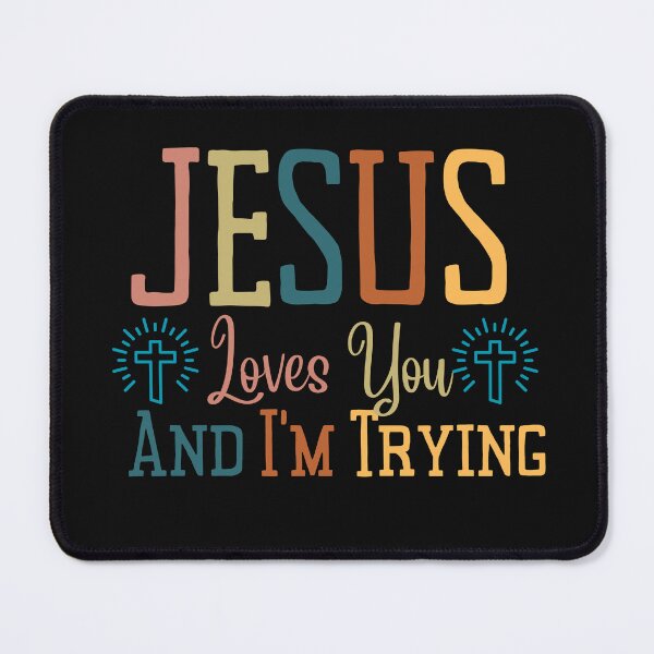 Item preview, Funny Jesus Loves You And I'm Trying  designed and sold by AlienOccupation.