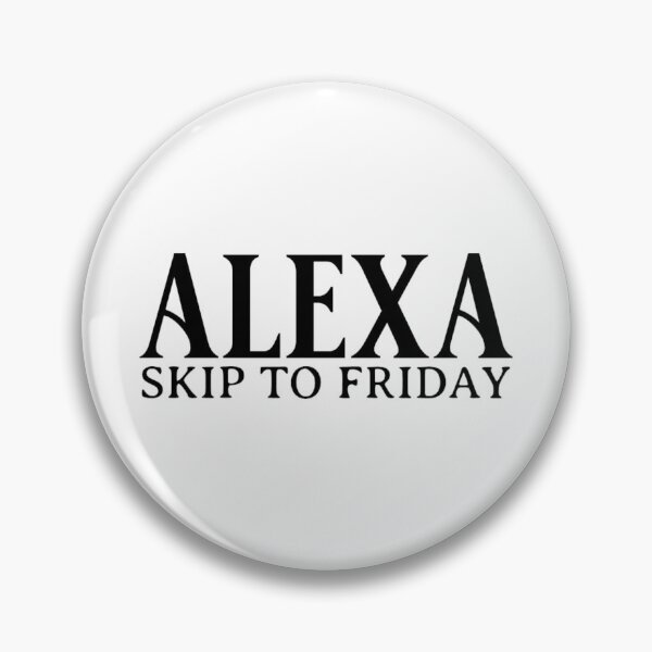 Item preview, Alexa Skip To Friday designed and sold by Teetreasure2.