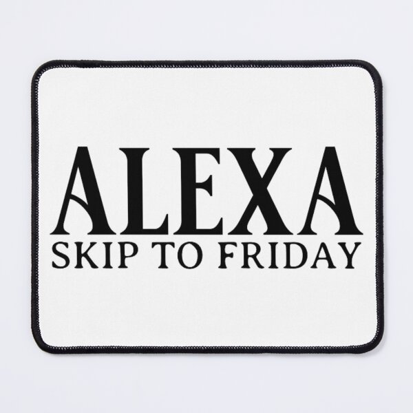 Item preview, Alexa Skip To Friday designed and sold by Teetreasure2.