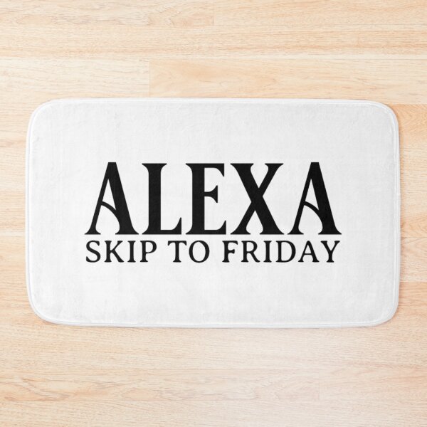 Item preview, Alexa Skip To Friday designed and sold by Teetreasure2.