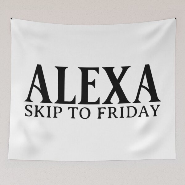 Item preview, Alexa Skip To Friday designed and sold by Teetreasure2.