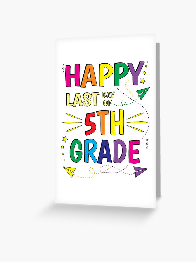 Teaching - Graduation - Happy Last Day of School - 5th fifth Grade Greeting  Card