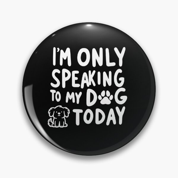 Item preview, I'm only speaking to my dog Today designed and sold by DBUniverse.