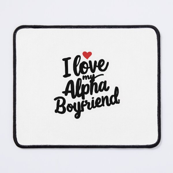 Item preview, I love my alpha boyfriend, I love my hot boyfriend designed and sold by RedCircleArt.