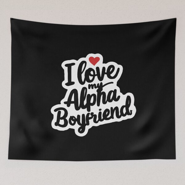 Item preview, I love my alpha boyfriend, I love my hot boyfriend designed and sold by RedCircleArt.