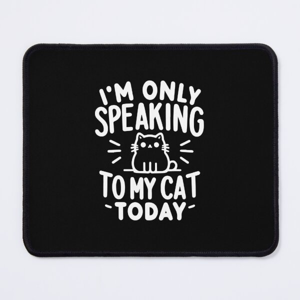 Item preview, I'm only speaking to my cat Today designed and sold by DBUniverse.