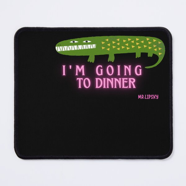 Item preview, Im Going to Dinner Funny Gifts Crocodile Mr.Lipsky designed and sold by Mr-Lipsky.