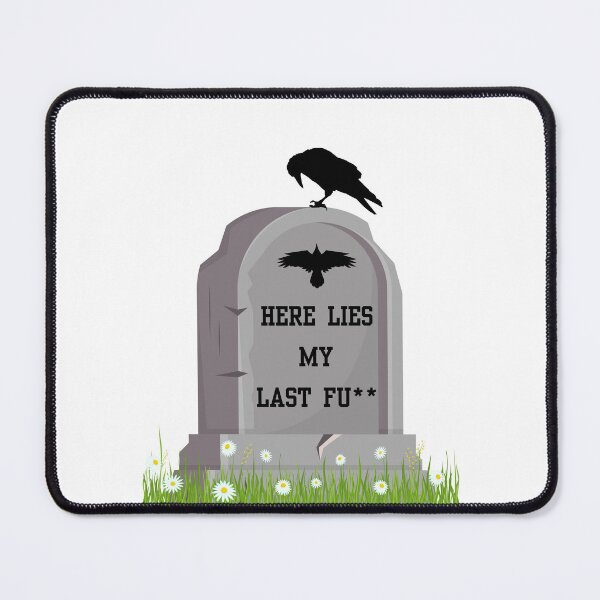 Item preview, Here Lies my Last Fu** SFW designed and sold by LadyRebelFL.