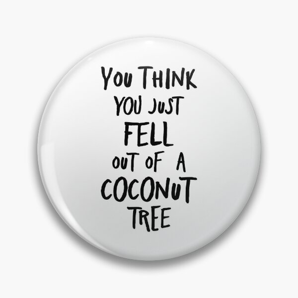Item preview, You think you just fell out of a coconut tree Kamala Harris for President  designed and sold by ayaato.