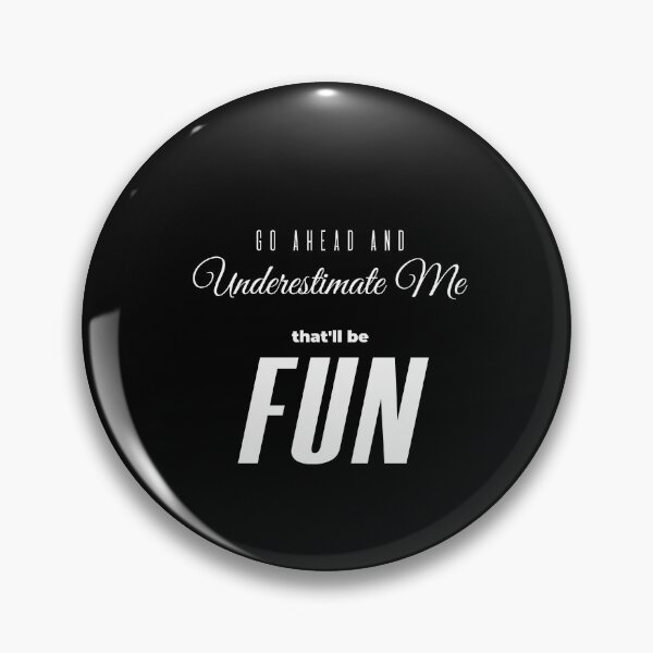 Item preview, Go Ahead Underestimate Me That'll Be Fun designed and sold by KaiLabsArt.