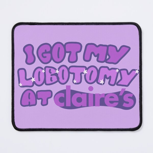 Item preview, I got my lobotomy at Claire's designed and sold by deadbeatt.