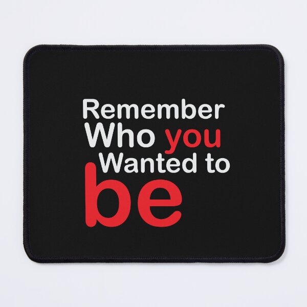 Item preview, REMEMBER WHO YOU WANTED TO BE designed and sold by thewolf988.