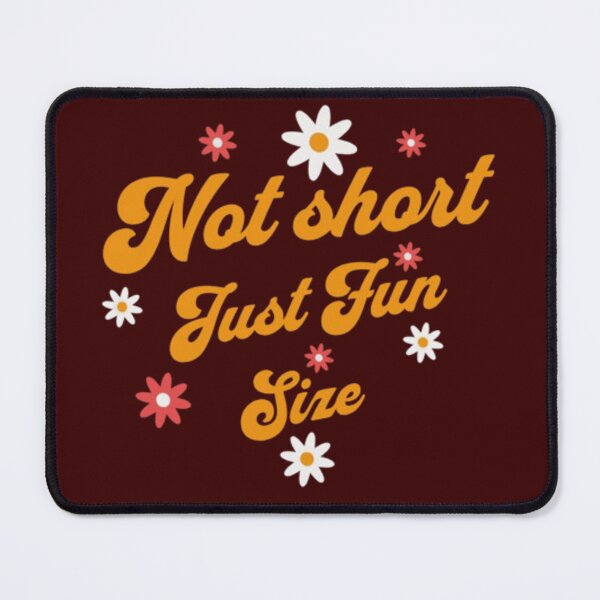 Item preview, Not short - Just Fun Size designed and sold by Syrupulse.