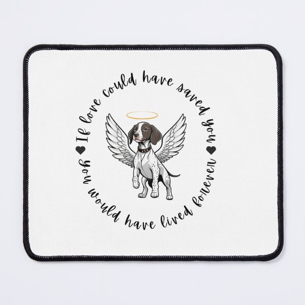 Item preview, If Love Could Have Saved You You Would Have Lived Forever German Pointer Dog Memorial designed and sold by FreeStyleTrend.