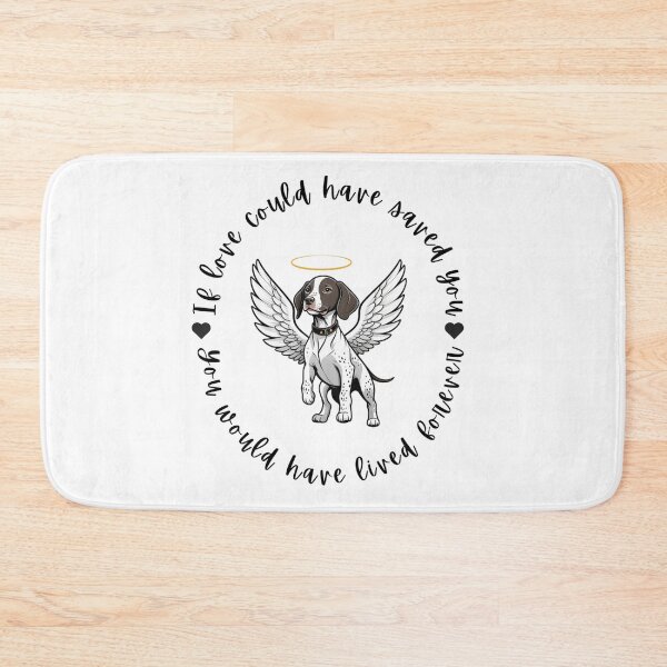 Item preview, If Love Could Have Saved You You Would Have Lived Forever German Pointer Dog Memorial designed and sold by FreeStyleTrend.